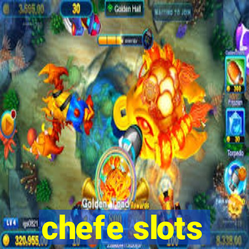 chefe slots