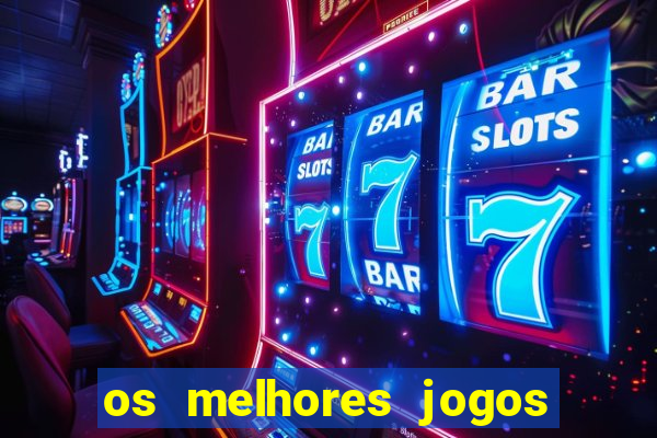 os melhores jogos de aposta