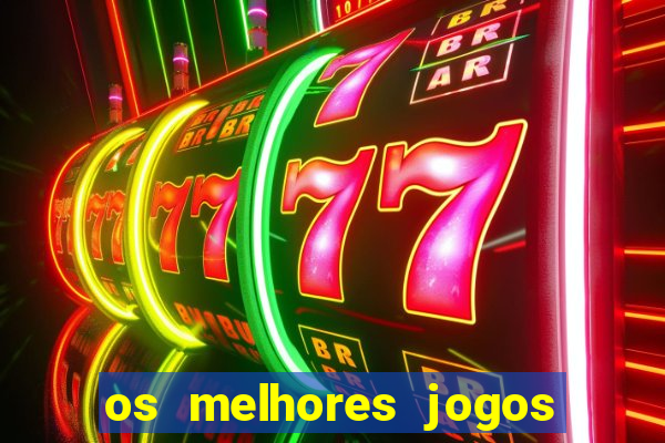 os melhores jogos de aposta