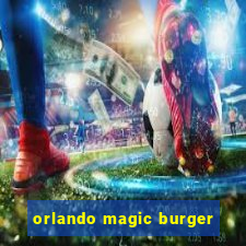 orlando magic burger