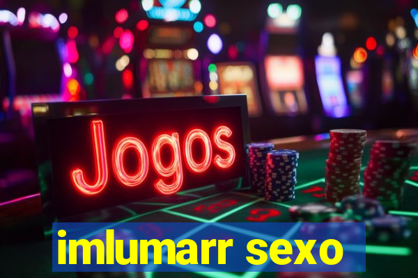 imlumarr sexo