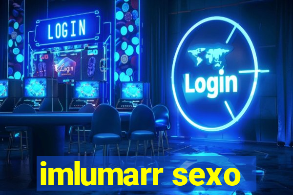 imlumarr sexo