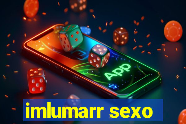 imlumarr sexo