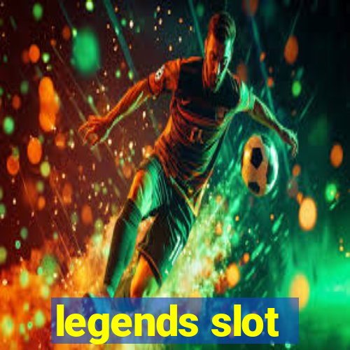 legends slot