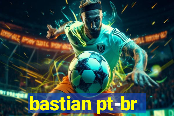 bastian pt-br