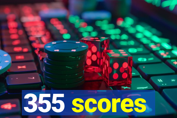 355 scores