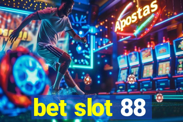 bet slot 88