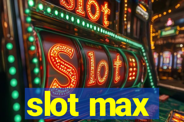 slot max