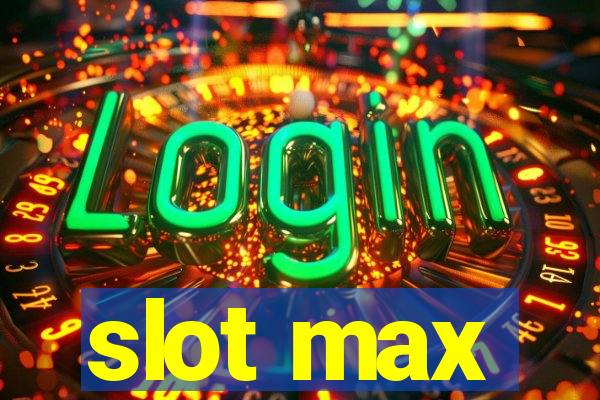 slot max