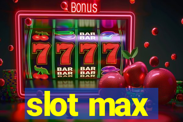 slot max