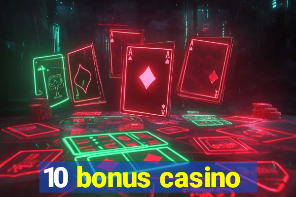 10 bonus casino