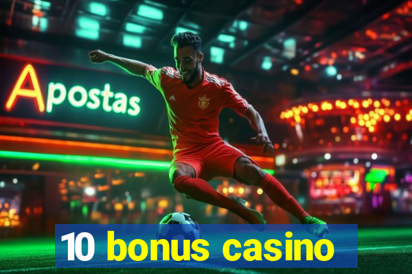 10 bonus casino