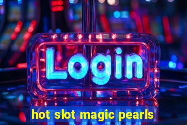 hot slot magic pearls