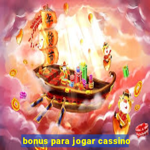 bonus para jogar cassino