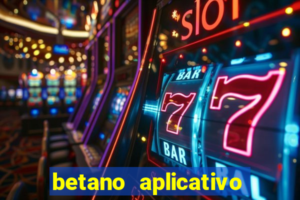 betano aplicativo de aposta