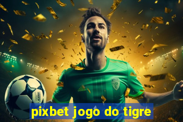 pixbet jogo do tigre