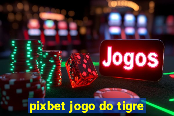 pixbet jogo do tigre