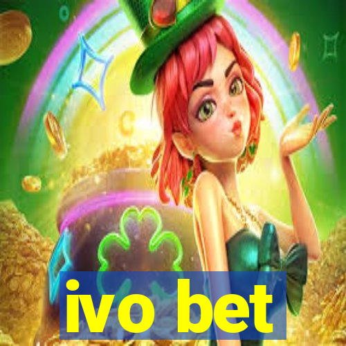 ivo bet