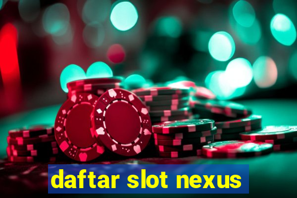 daftar slot nexus