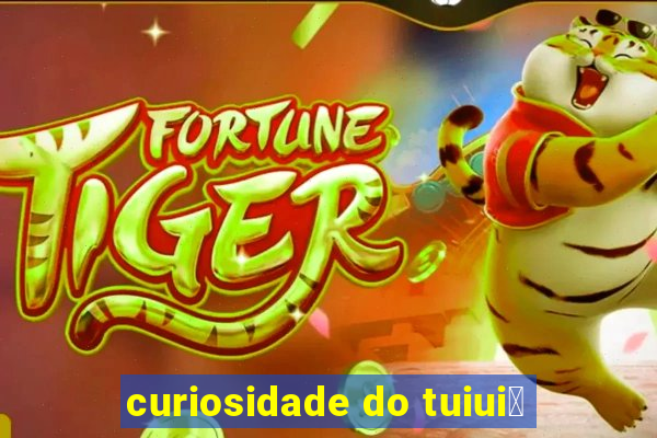 curiosidade do tuiui煤