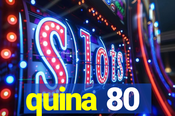 quina 80