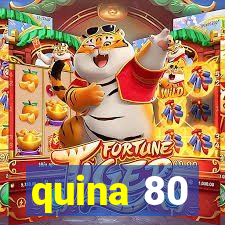 quina 80