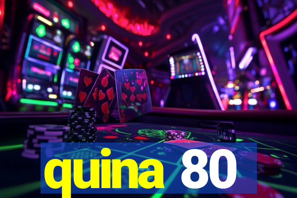 quina 80