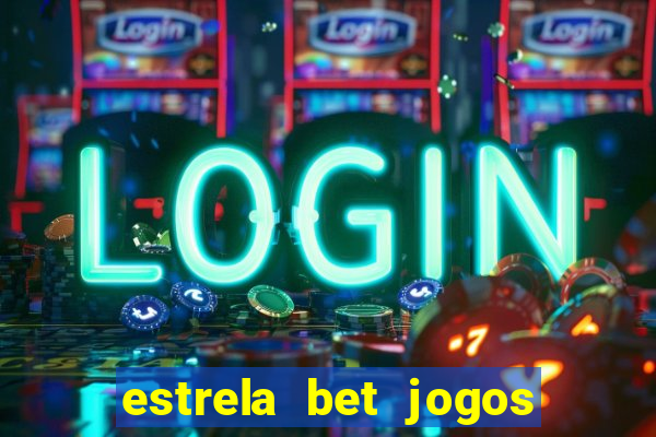 estrela bet jogos de aposta