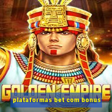 plataformas bet com bonus