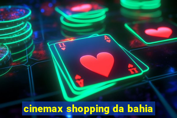 cinemax shopping da bahia