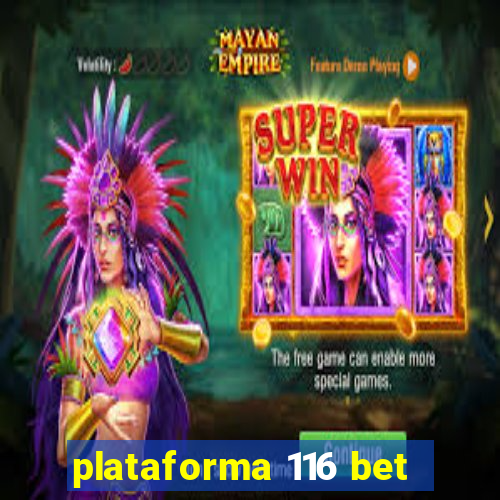 plataforma 116 bet