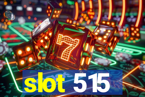 slot 515