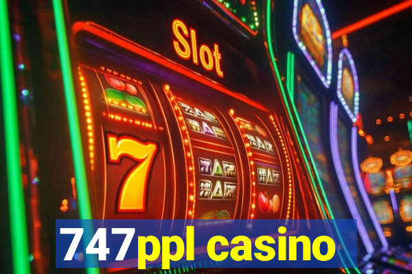 747ppl casino