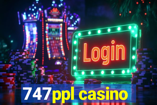 747ppl casino