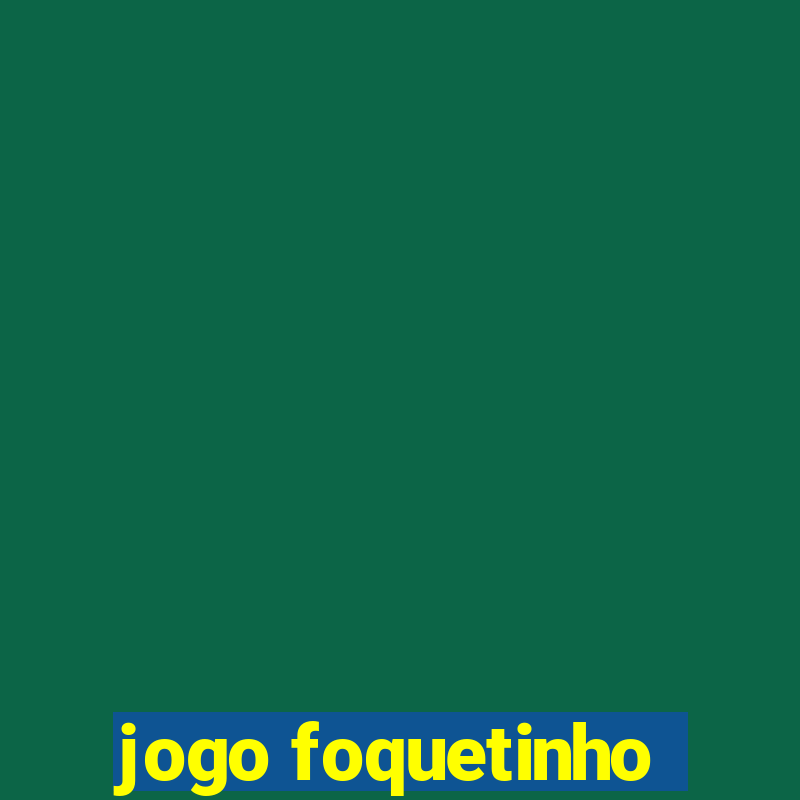 jogo foquetinho