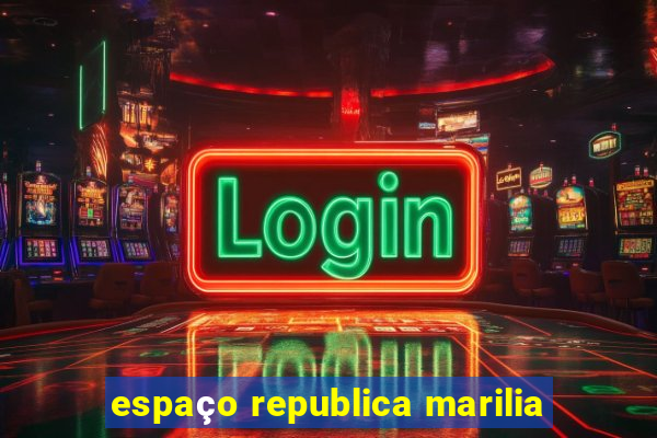 espaço republica marilia