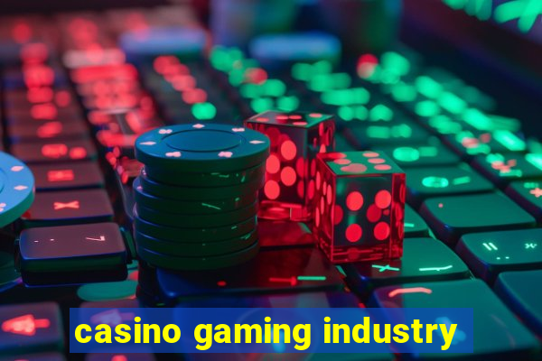 casino gaming industry