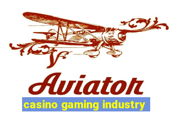 casino gaming industry