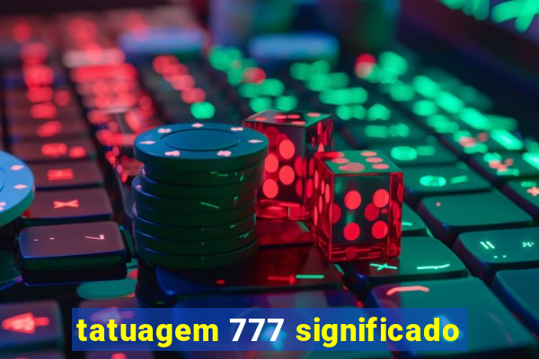 tatuagem 777 significado