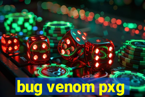 bug venom pxg