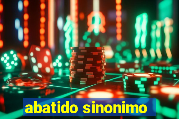 abatido sinonimo