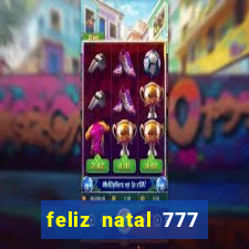 feliz natal 777 plataforma login