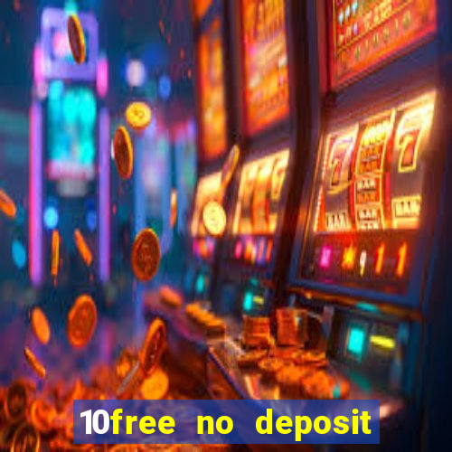 10free no deposit mobile casino