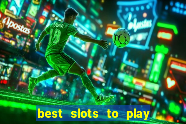 best slots to play at a casino