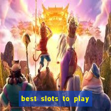 best slots to play at a casino