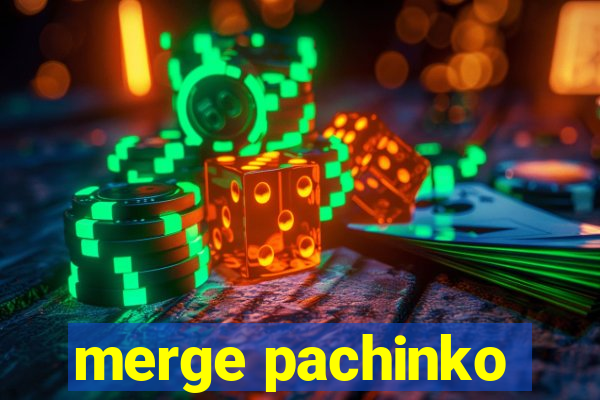 merge pachinko