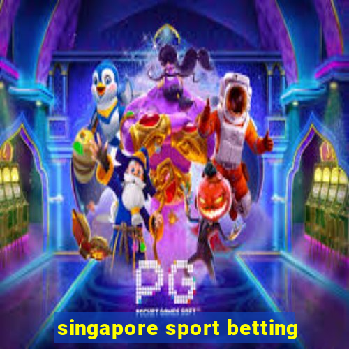 singapore sport betting