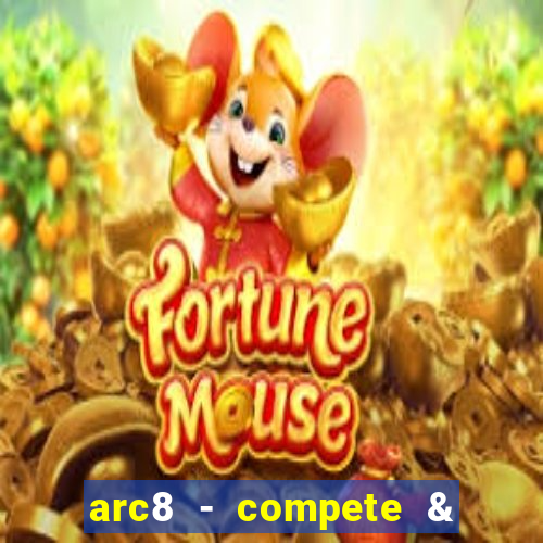 arc8 - compete & win rewards