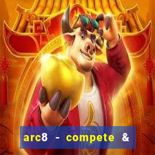 arc8 - compete & win rewards