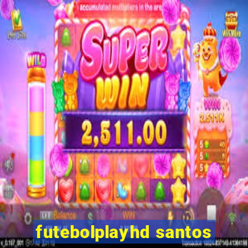 futebolplayhd santos